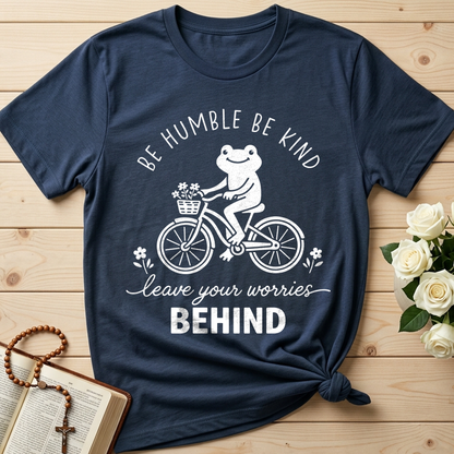 Be Humble Be Kind Leave Your Worries Behind 01