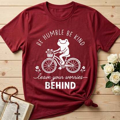 Be Humble Be Kind Leave Your Worries Behind 01