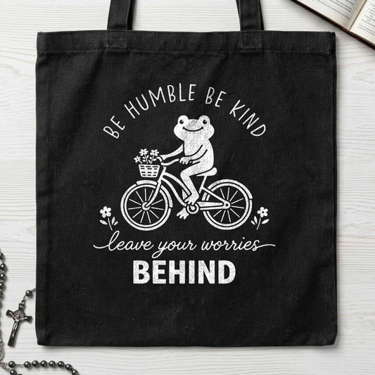 Be Humble Be Kind Leave Your Worries Behind 01