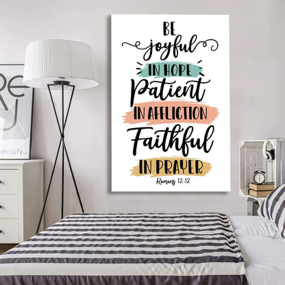 Be Joyful in Hope, Patient in Affliction, Faithful in Prayer – Romans 12:12 Wall Art Canvas