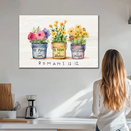 Be Joyful in Hope Patient in Affliction Faithful in Prayer, Flower Pots, Wall Art Canvas