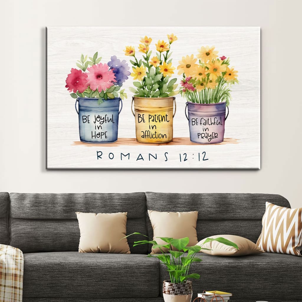 Be Joyful in Hope Patient in Affliction Faithful in Prayer, Flower Pots, Wall Art Canvas