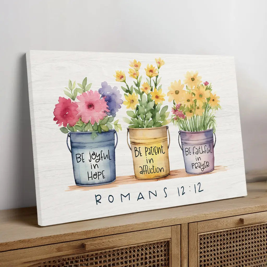 Be Joyful in Hope Patient in Affliction Faithful in Prayer, Flower Pots, Wall Art Canvas