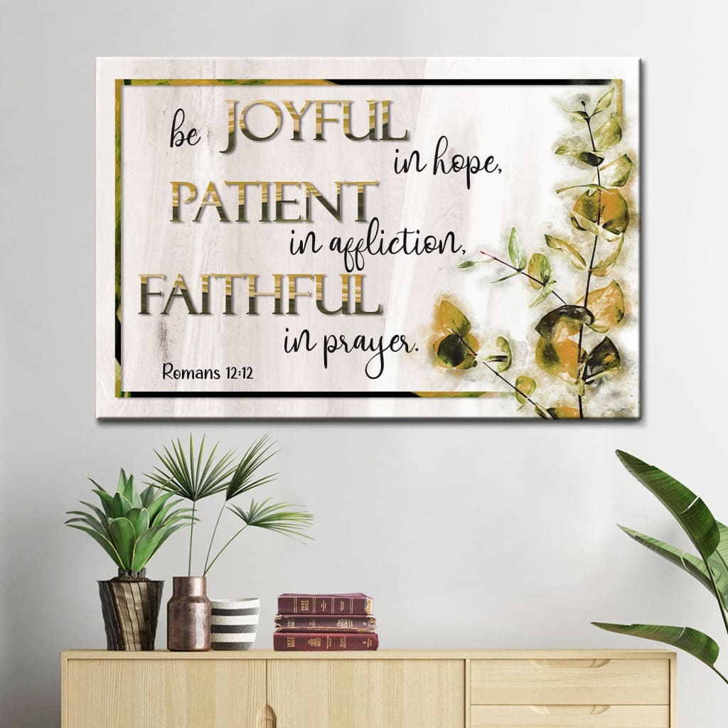 Romans 12:12 Wall Art Canvas – Be Joyful, Patient, Faithful Christian Decor