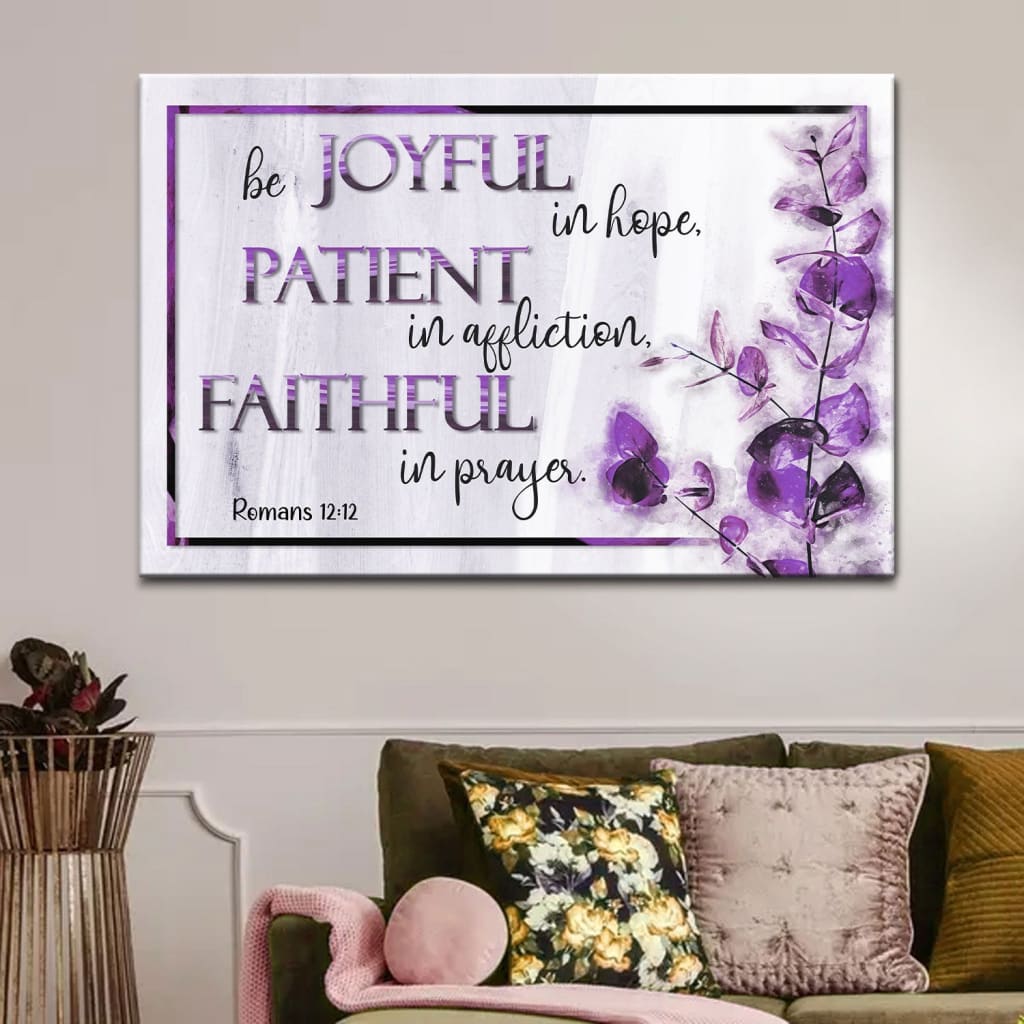 Romans 12:12 Wall Art Canvas – Be Joyful, Patient, Faithful Christian Decor