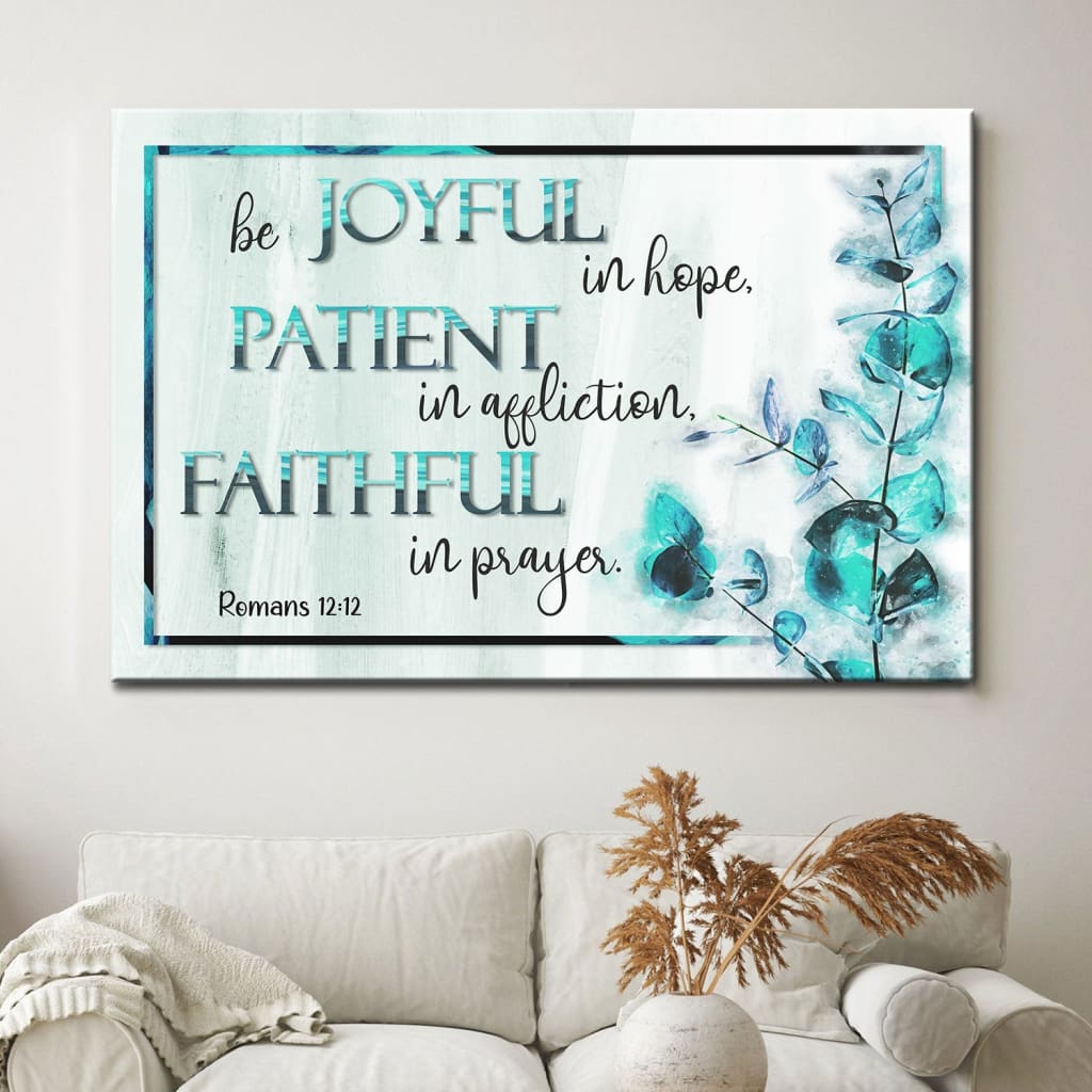 Romans 12:12 Wall Art Canvas – Be Joyful, Patient, Faithful Christian Decor