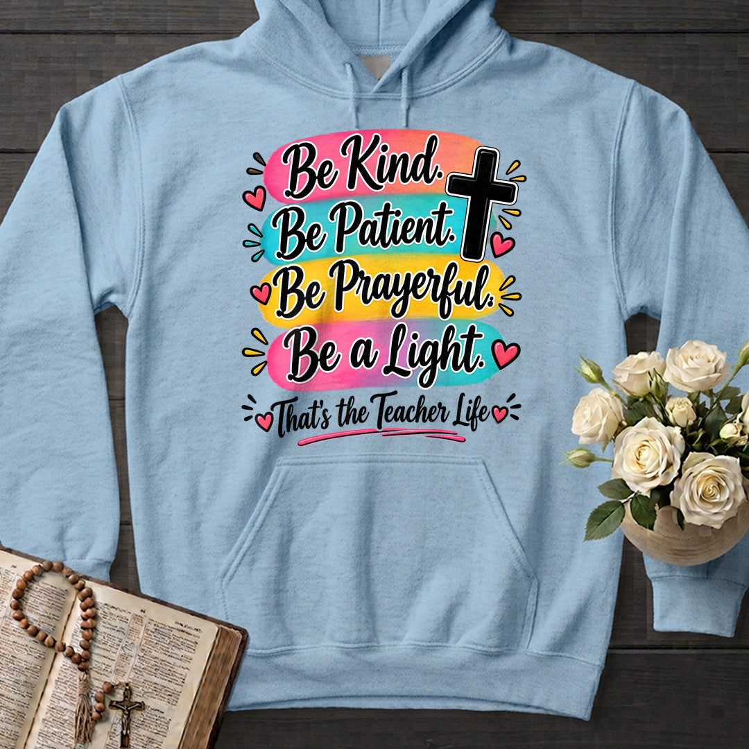 Be Kind Be Patient Be Prayerful Be A Light That's The Teacher Life 01