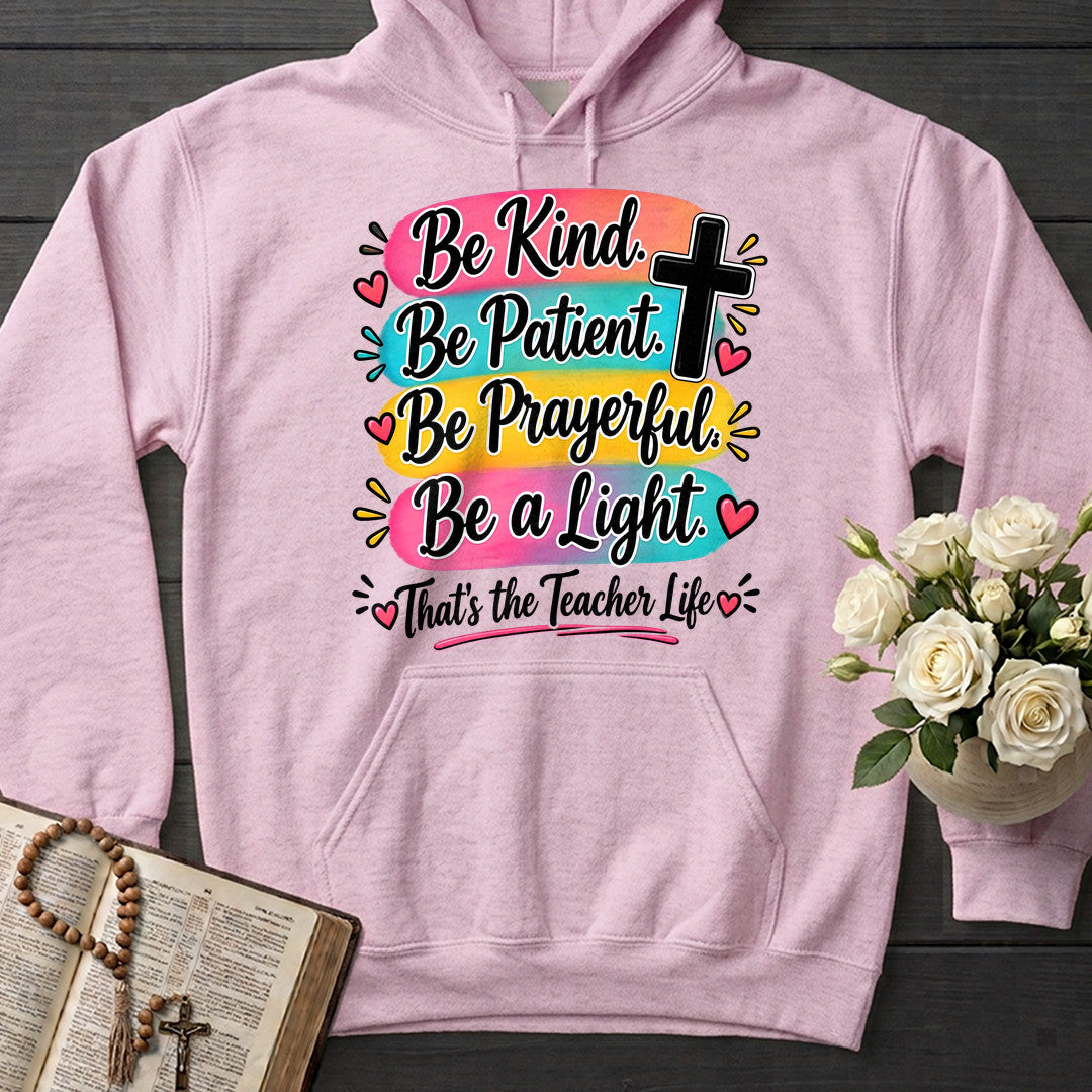 Be Kind Be Patient Be Prayerful Be A Light That's The Teacher Life 01