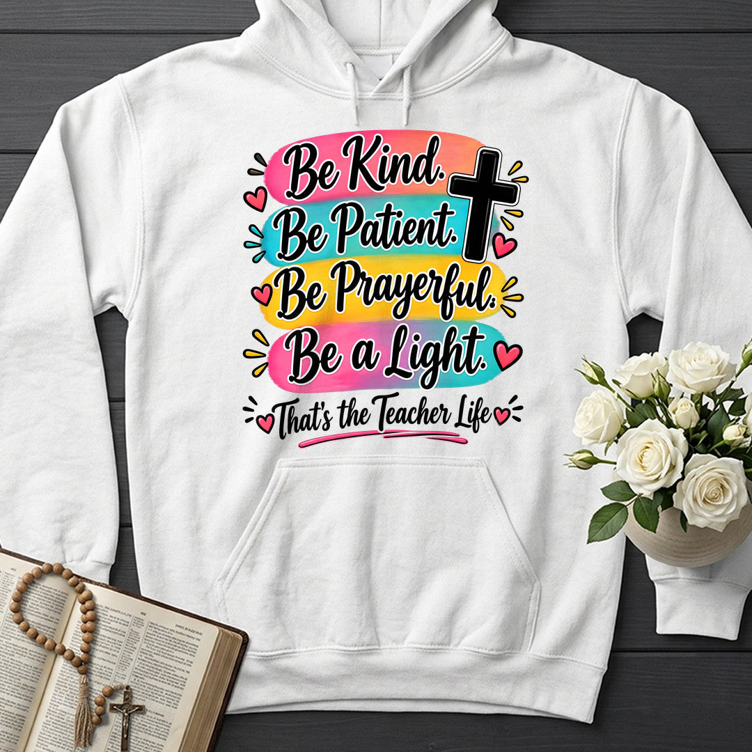 Be Kind Be Patient Be Prayerful Be A Light That's The Teacher Life 01