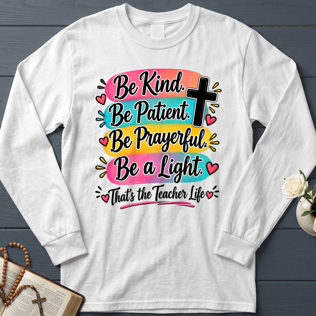 Be Kind Be Patient Be Prayerful Be A Light That's The Teacher Life 01