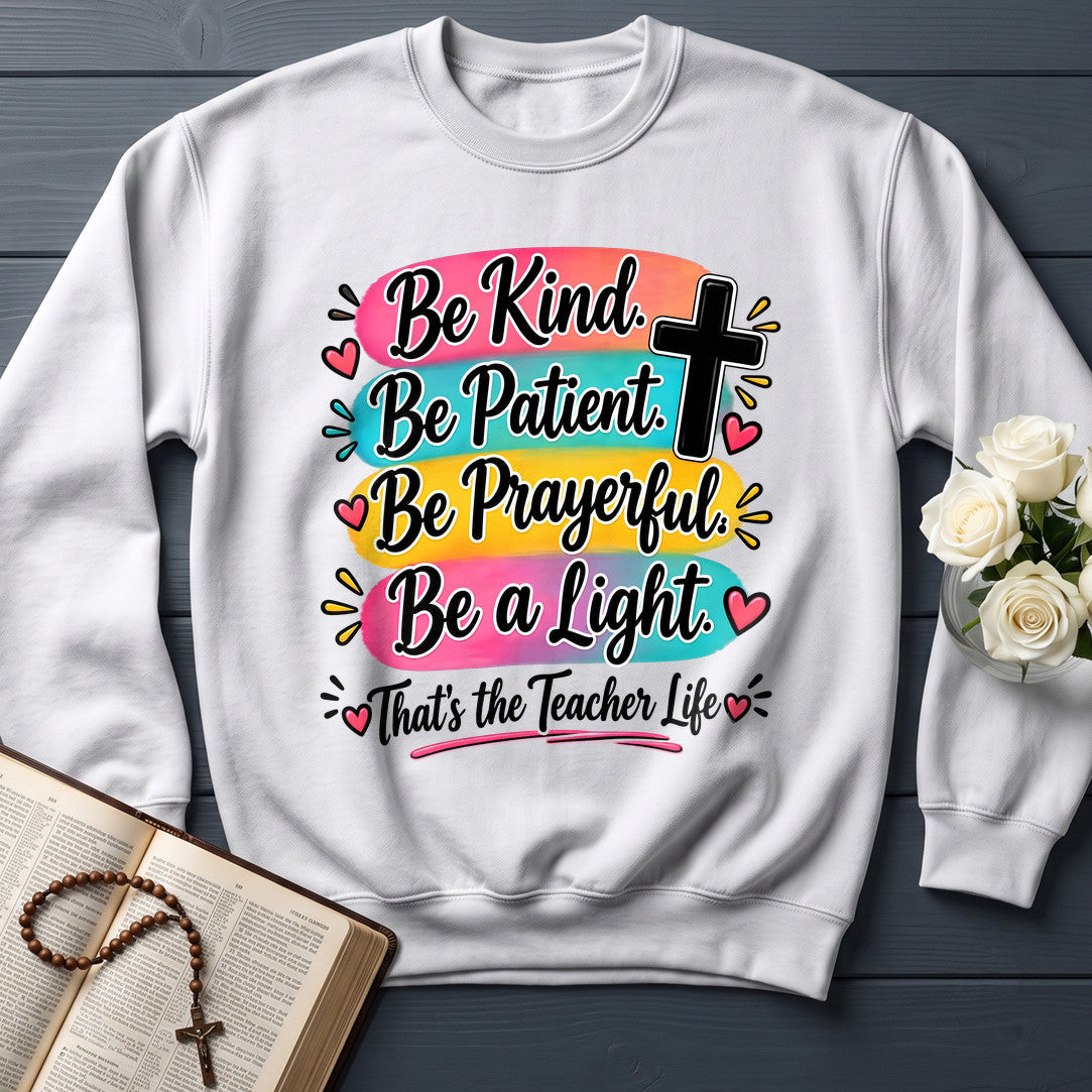 Be Kind Be Patient Be Prayerful Be A Light That's The Teacher Life 01