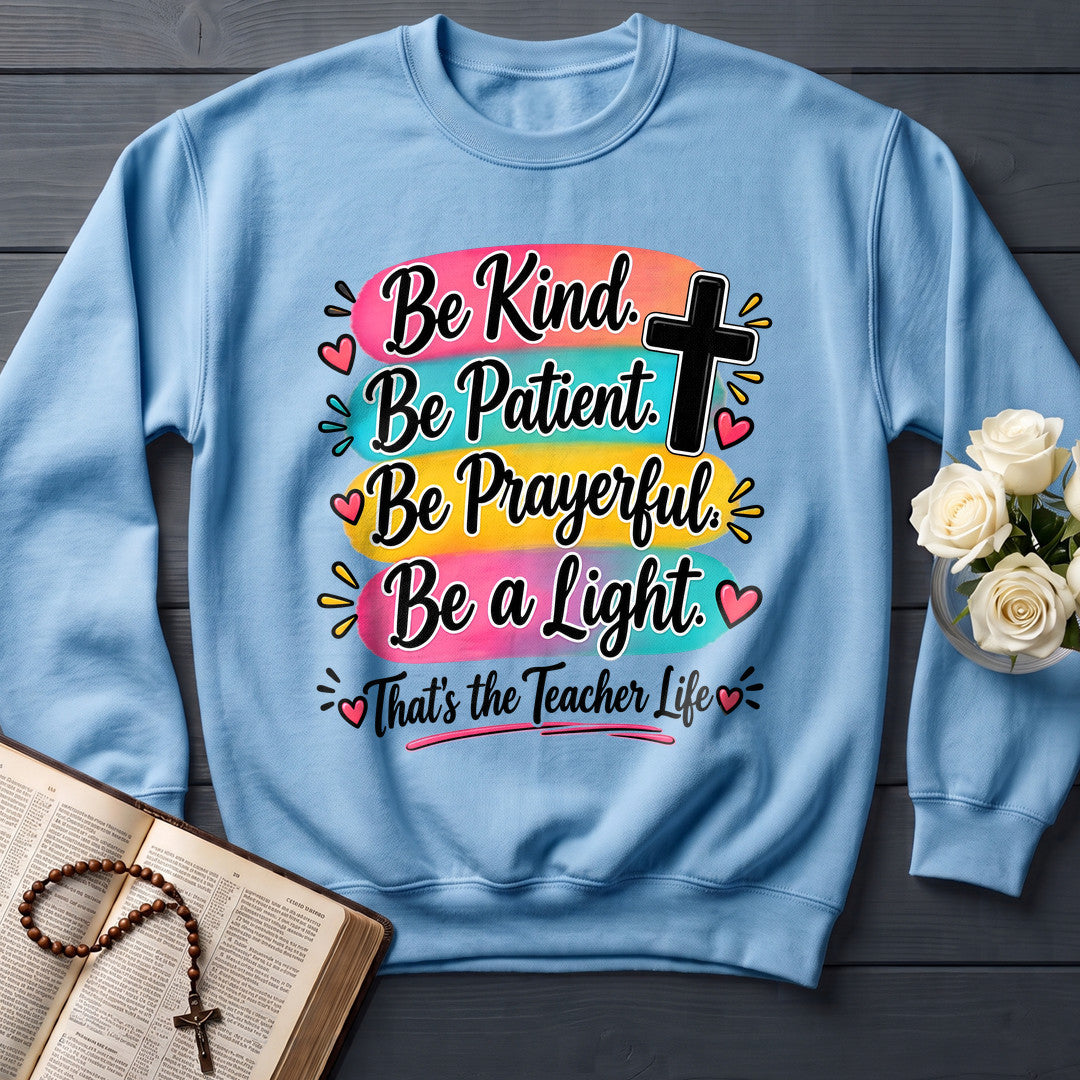 Be Kind Be Patient Be Prayerful Be A Light That's The Teacher Life 01