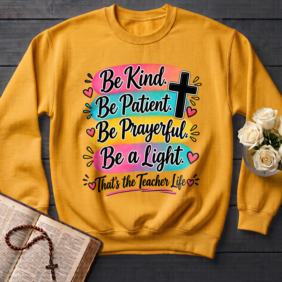 Be Kind Be Patient Be Prayerful Be A Light That's The Teacher Life 01
