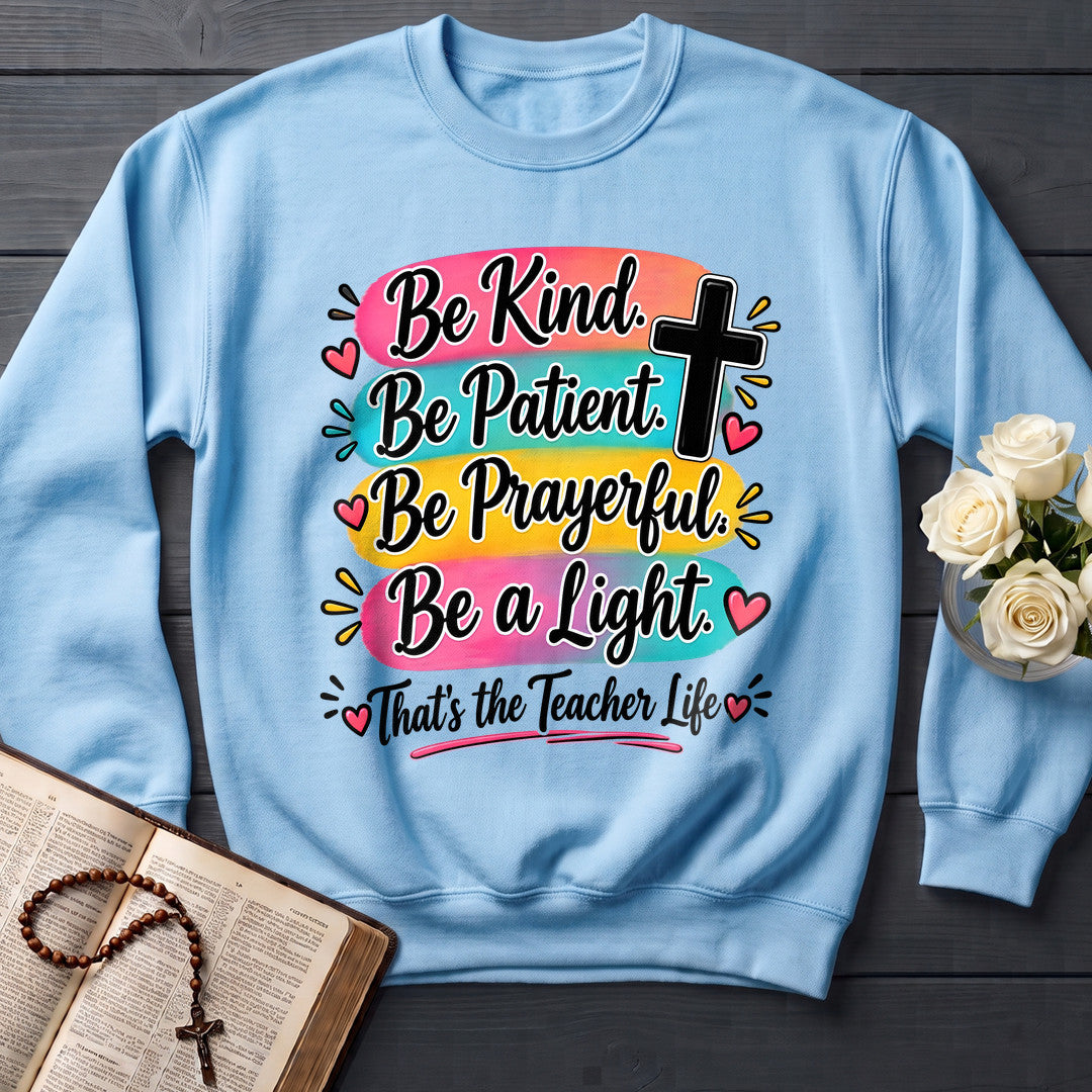 Be Kind Be Patient Be Prayerful Be A Light That's The Teacher Life 01