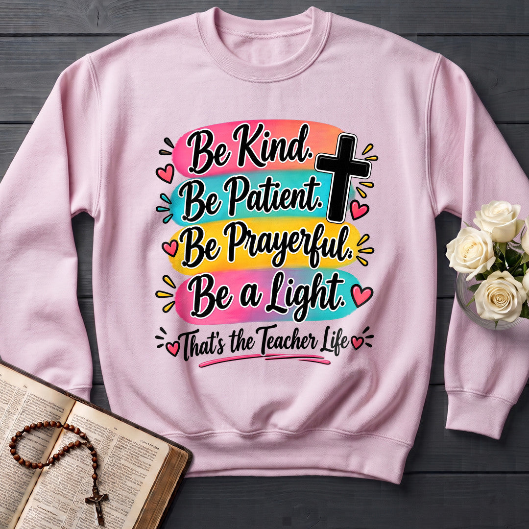 Be Kind Be Patient Be Prayerful Be A Light That's The Teacher Life 01