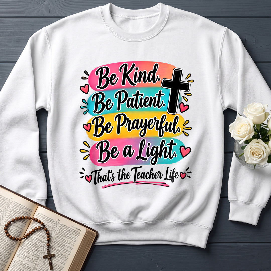 Be Kind Be Patient Be Prayerful Be A Light That's The Teacher Life 01