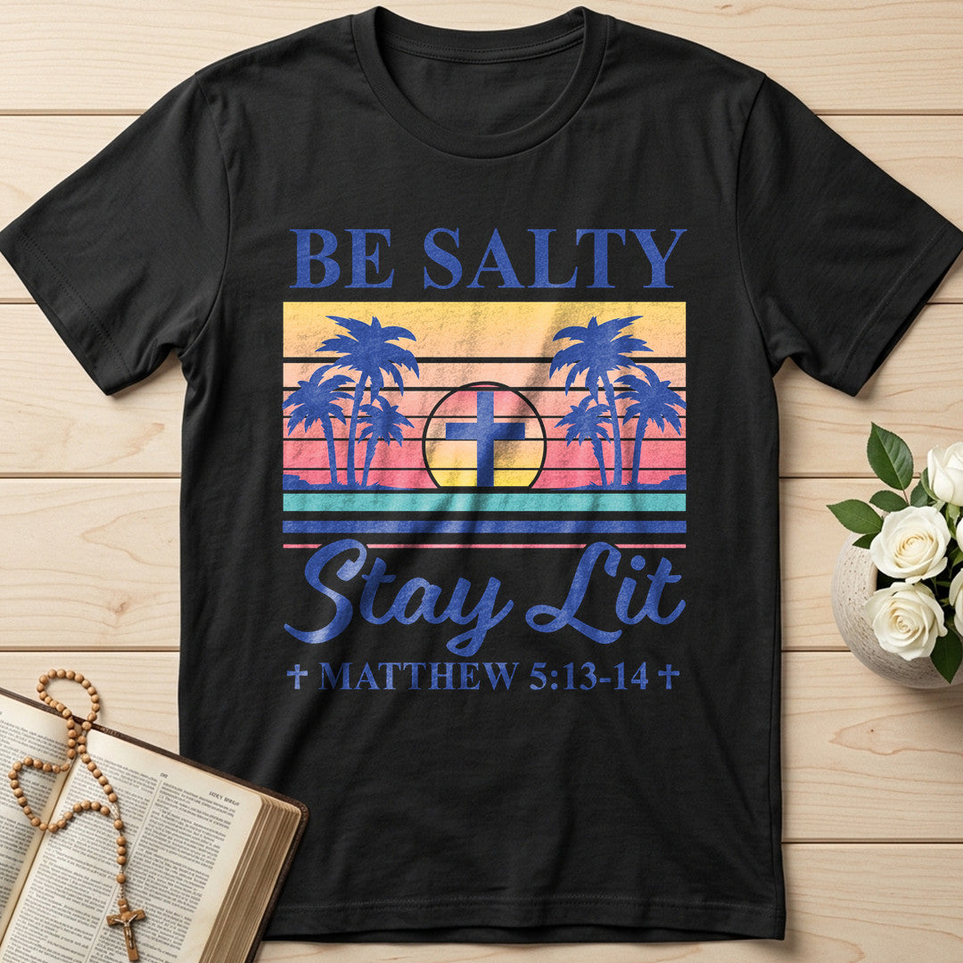 Be Salty Stay Lit Matthew 5.13-14 05