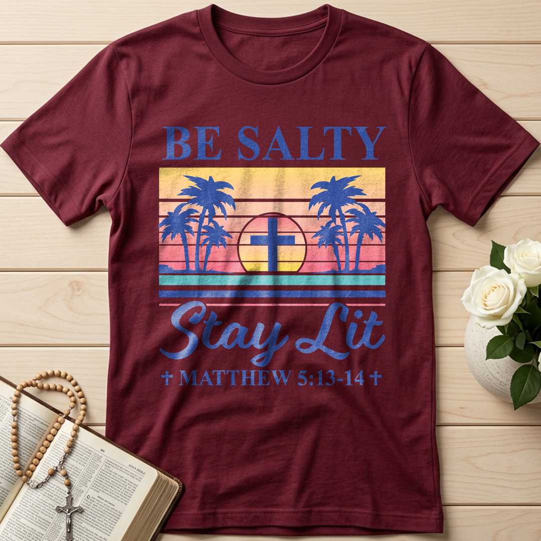 Be Salty Stay Lit Matthew 5.13-14 05