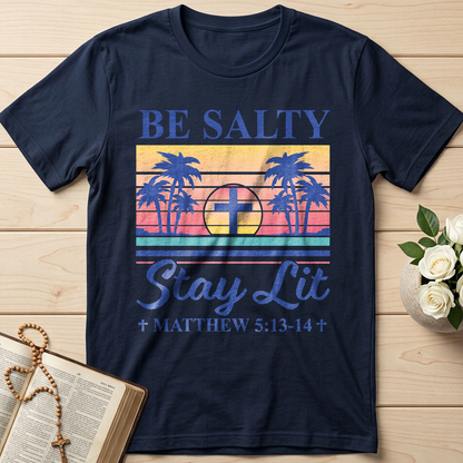Be Salty Stay Lit Matthew 5.13-14 05