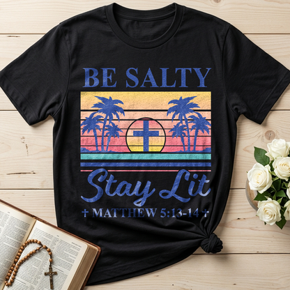 Be Salty Stay Lit Matthew 5.13-14 05
