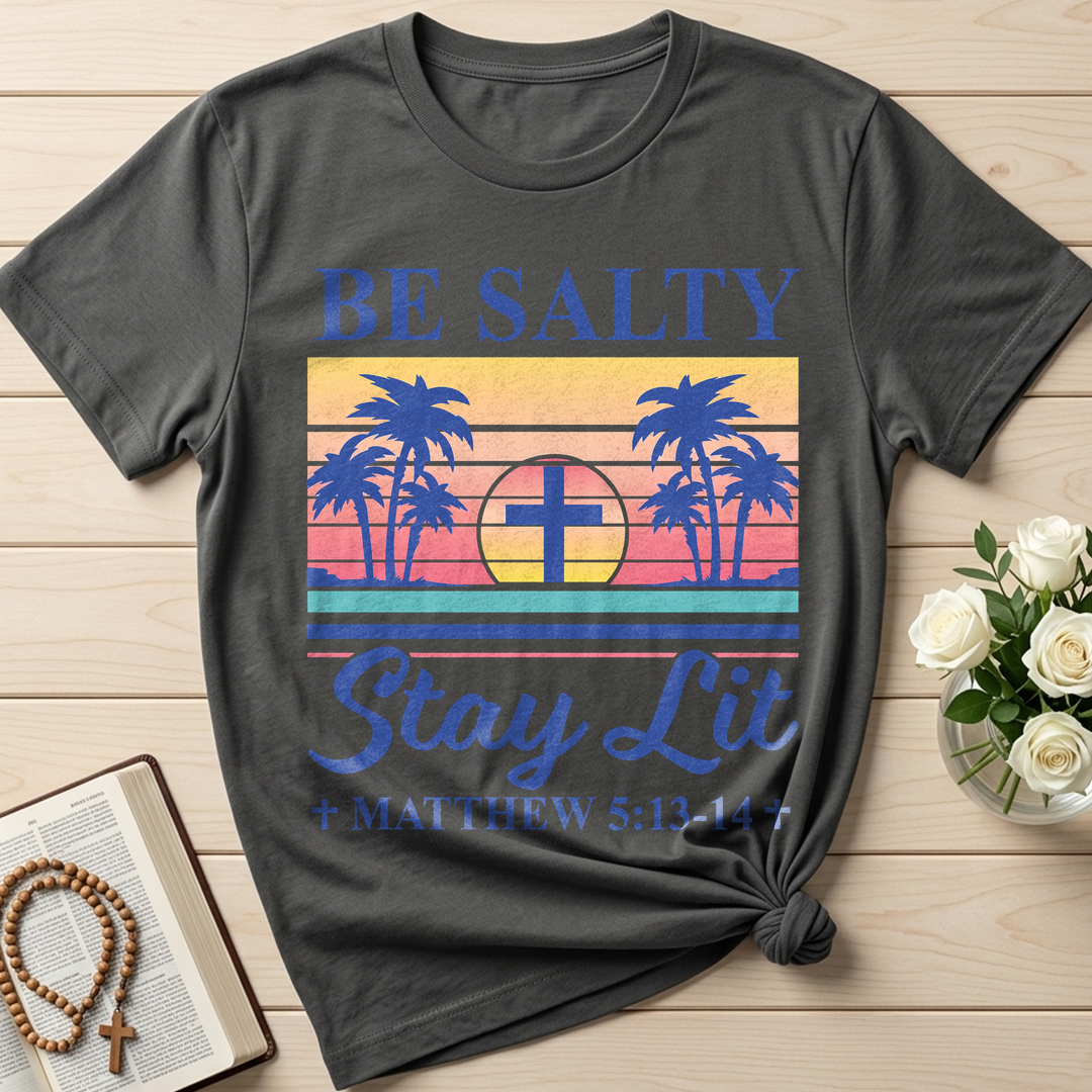 Be Salty Stay Lit Matthew 5.13-14 05