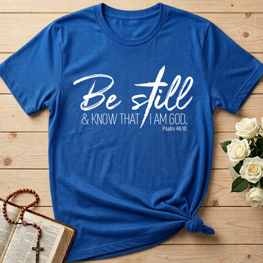 Be Still And Know That I Am God Psalm 46.10 15