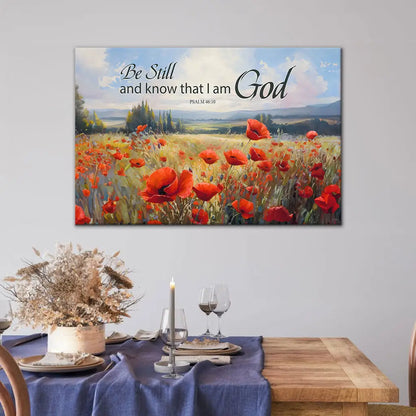 Be Still And Know That I Am God Psalm 46:10, Poppy Field, Wall Art Canvas