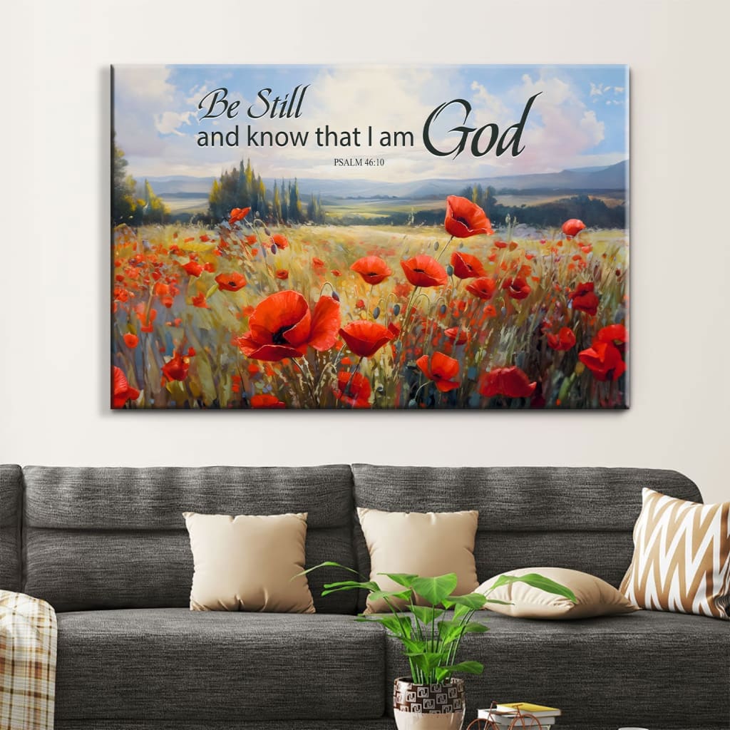 Be Still And Know That I Am God Psalm 46:10, Poppy Field, Wall Art Canvas