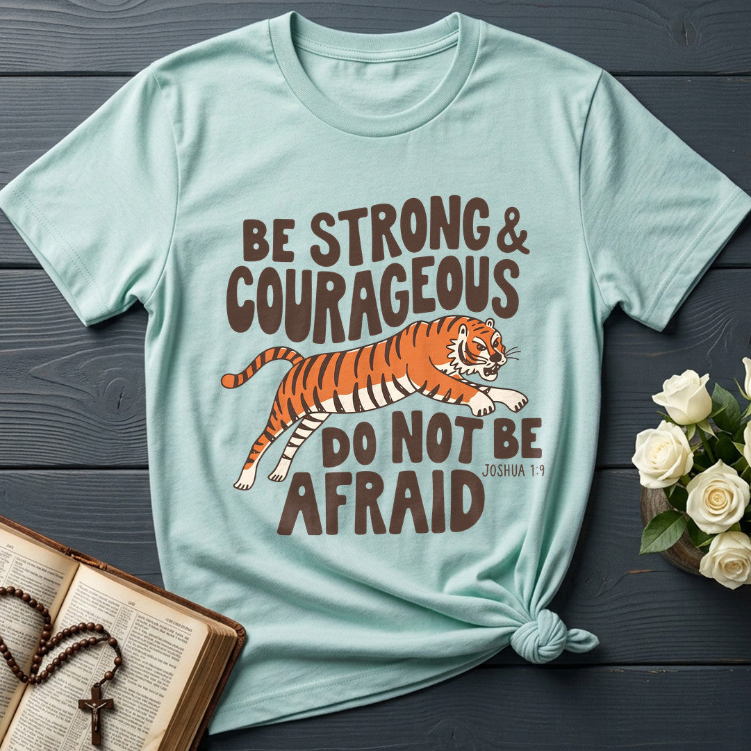 Be Strong And Courageous Do Not Be Afraid Joshua 1.9 01