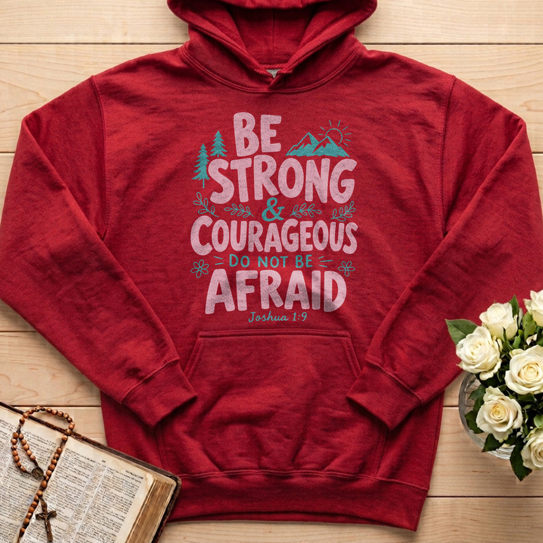 Be Strong And Courageous Do Not Be Afraid Joshua 1.9 02