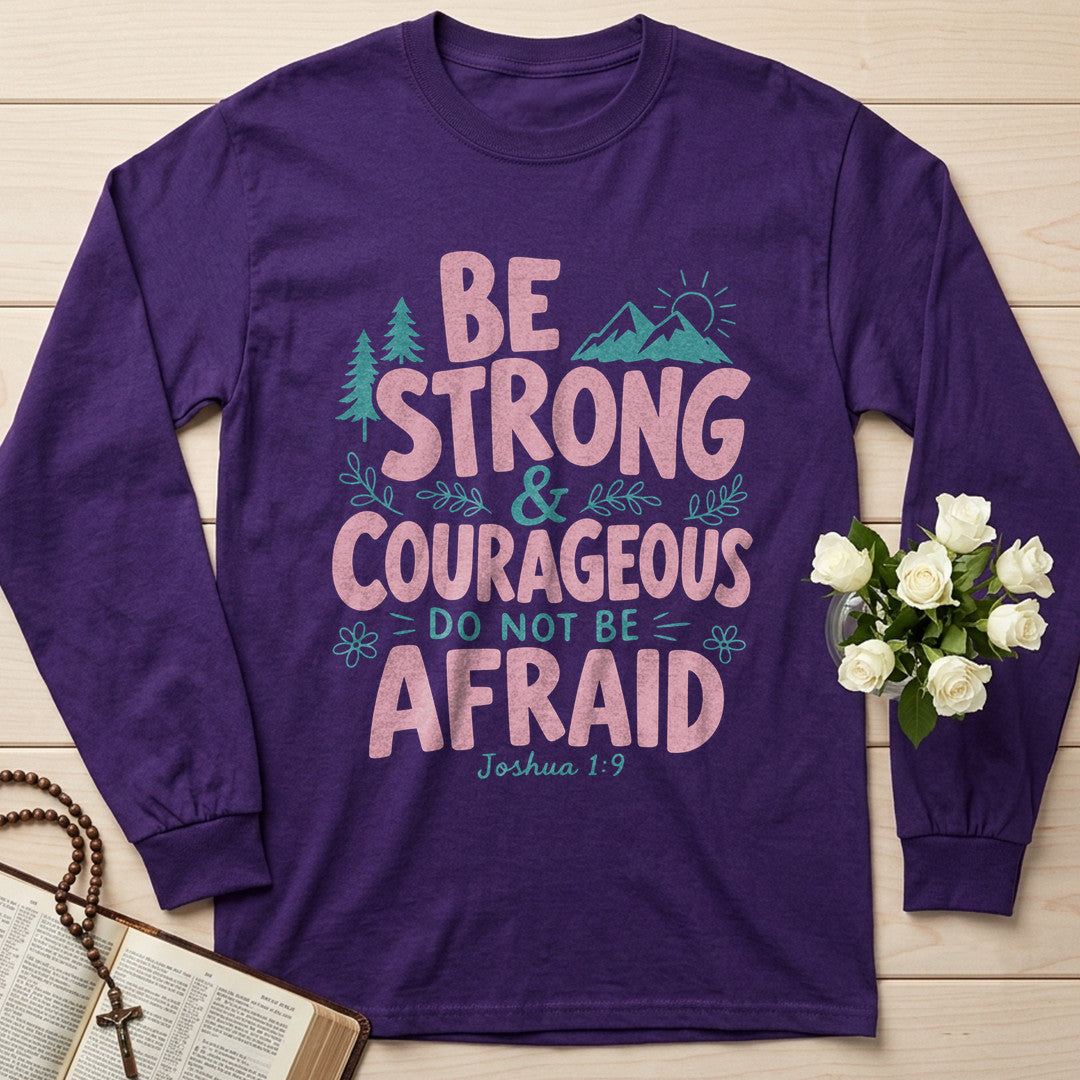 Be Strong And Courageous Do Not Be Afraid Joshua 1.9 02