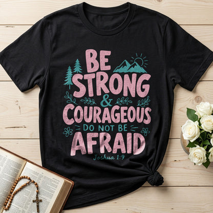 Be Strong And Courageous Do Not Be Afraid Joshua 1.9 02