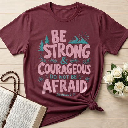 Be Strong And Courageous Do Not Be Afraid Joshua 1.9 02