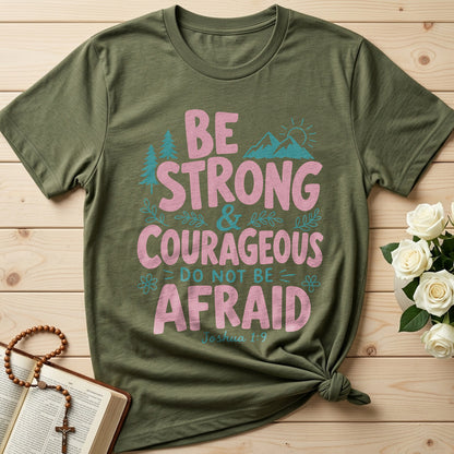 Be Strong And Courageous Do Not Be Afraid Joshua 1.9 02