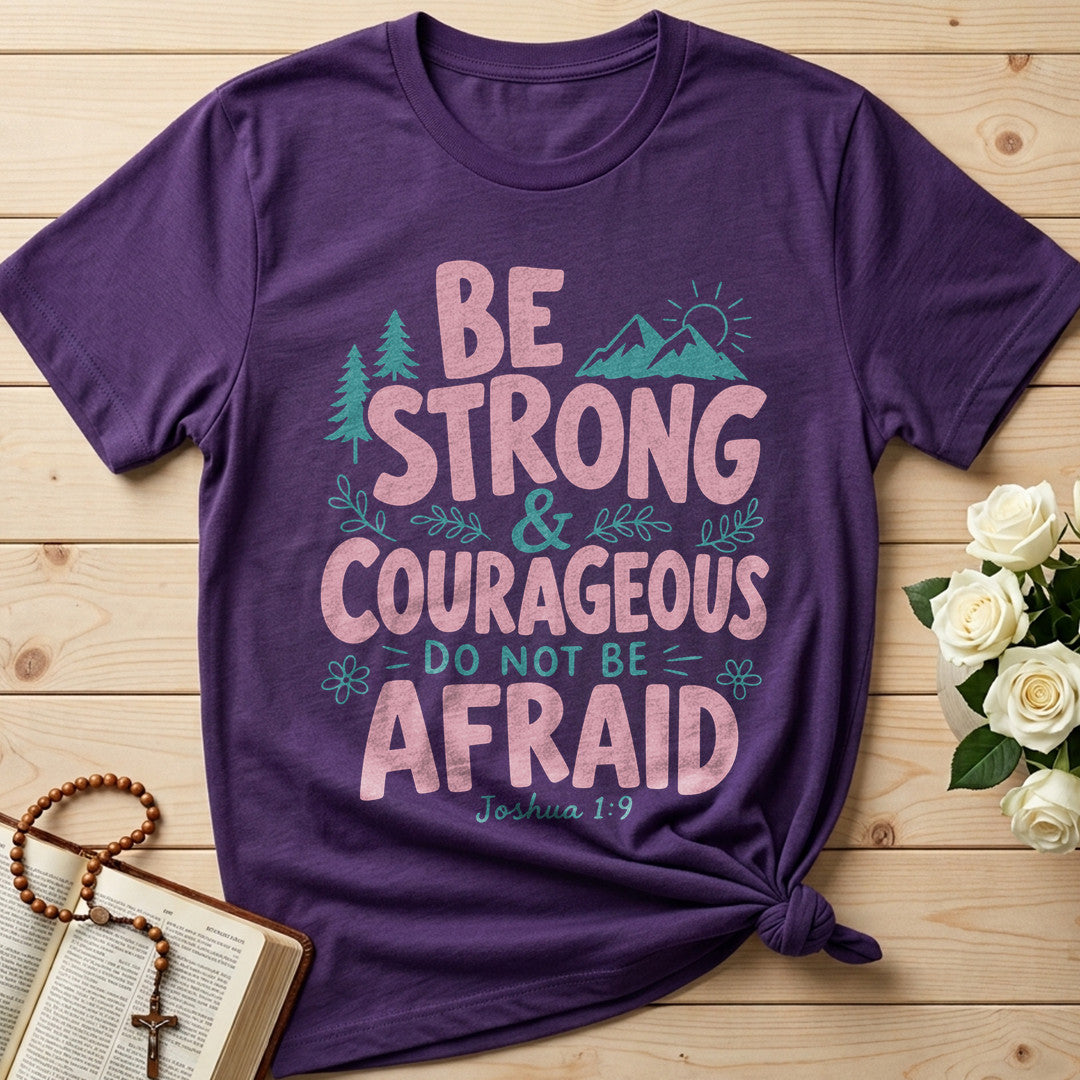 Be Strong And Courageous Do Not Be Afraid Joshua 1.9 02