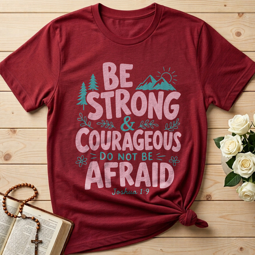 Be Strong And Courageous Do Not Be Afraid Joshua 1.9 02