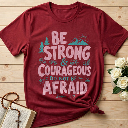 Be Strong And Courageous Do Not Be Afraid Joshua 1.9 02