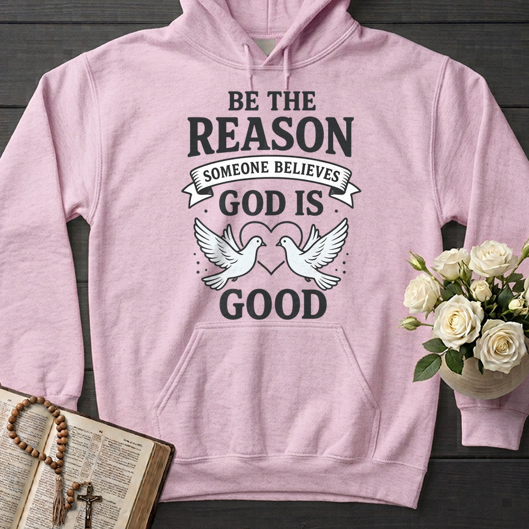 Be The Reason Someone Believes God Is Good 01
