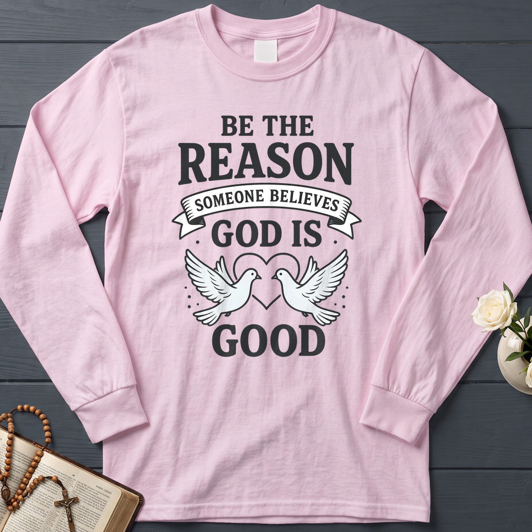 Be The Reason Someone Believes God Is Good 01