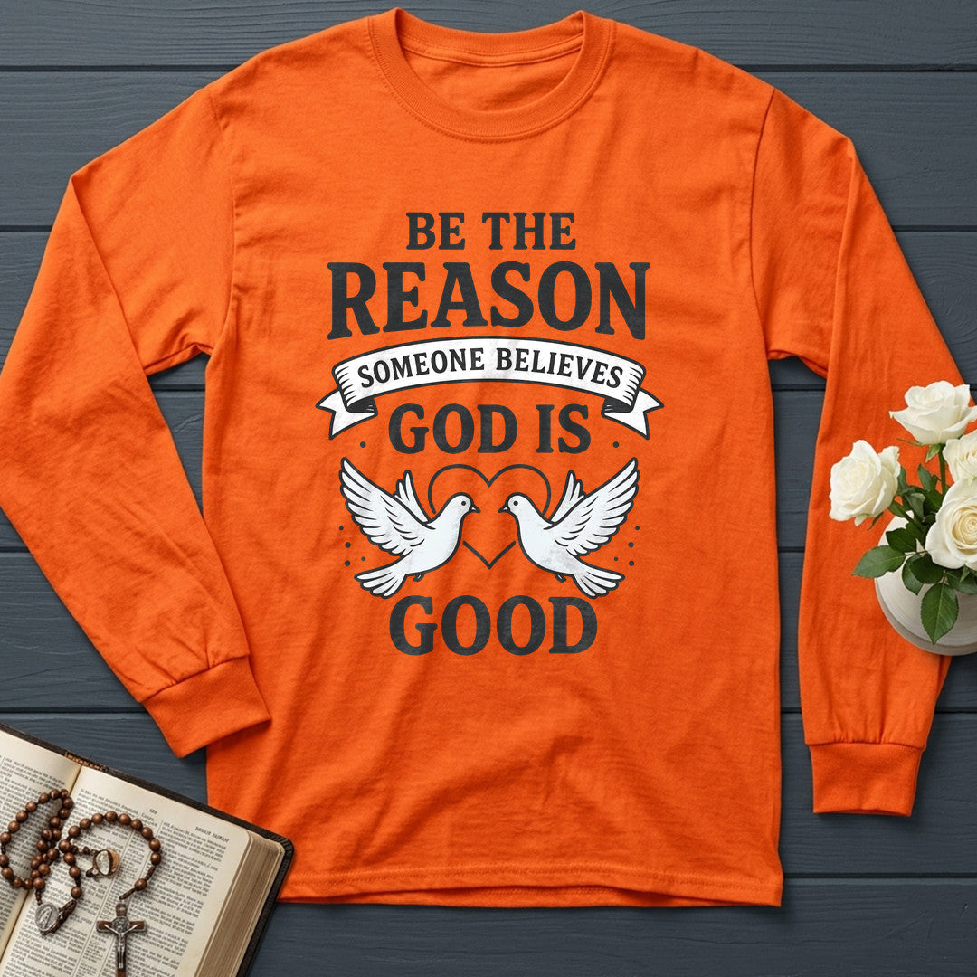 Be The Reason Someone Believes God Is Good 01