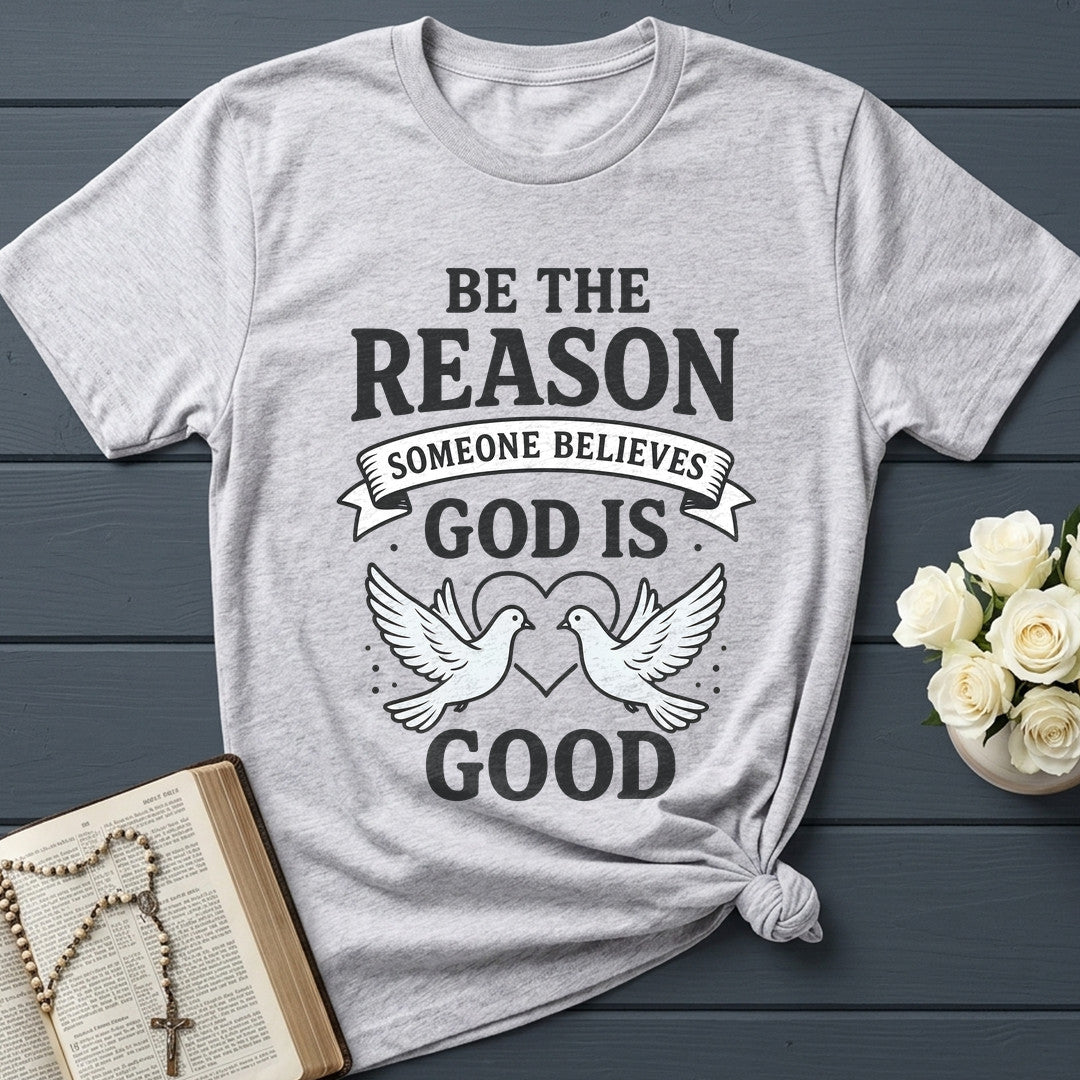 Be The Reason Someone Believes God Is Good 01