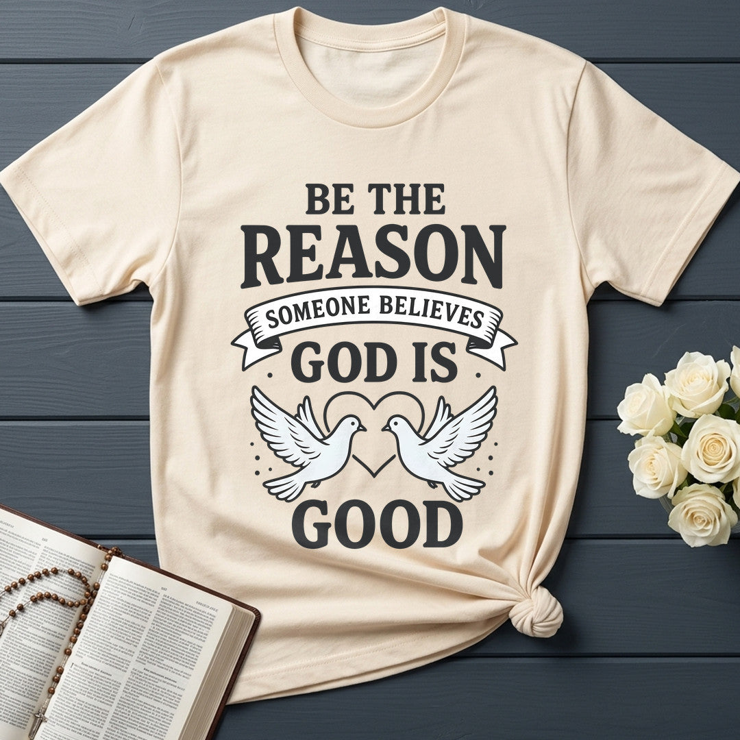 Be The Reason Someone Believes God Is Good 01