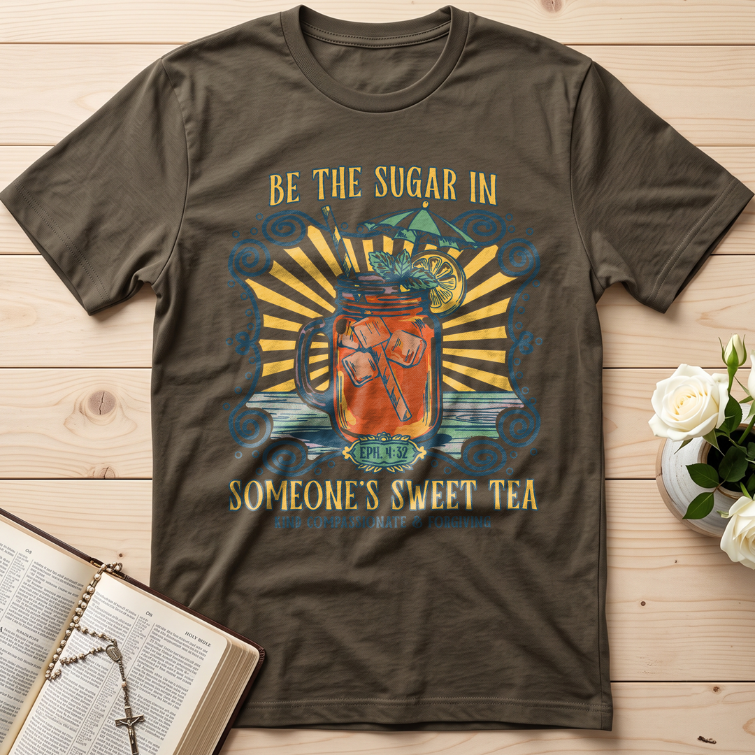 Be The Sugar In Eph. 4.32 Someone's Sweet Tea 01