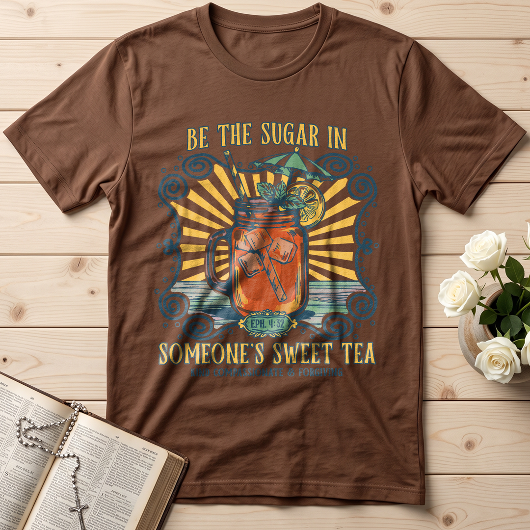 Be The Sugar In Eph. 4.32 Someone's Sweet Tea 01
