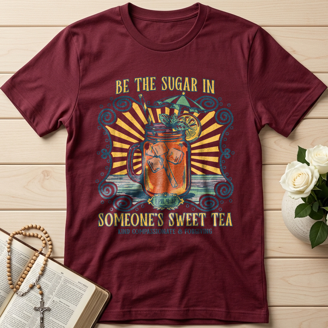 Be The Sugar In Eph. 4.32 Someone's Sweet Tea 01