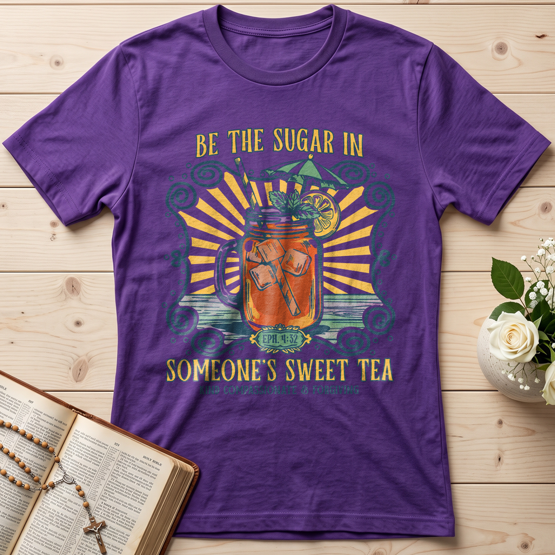 Be The Sugar In Eph. 4.32 Someone's Sweet Tea 01