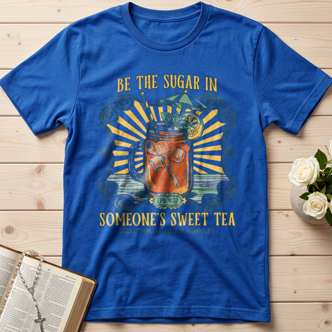 Be The Sugar In Eph. 4.32 Someone's Sweet Tea 01