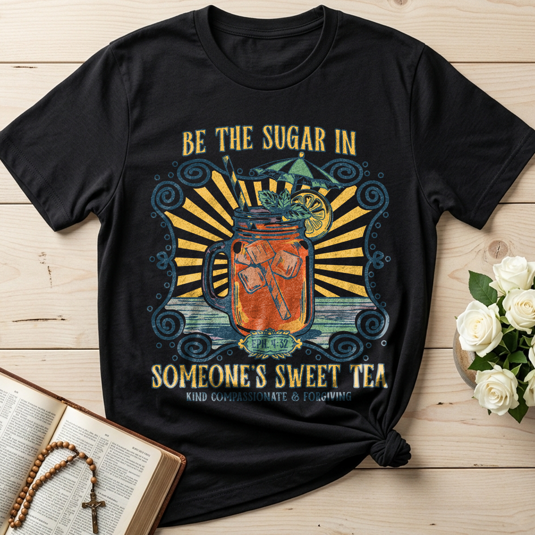 Be The Sugar In Eph. 4.32 Someone's Sweet Tea 01