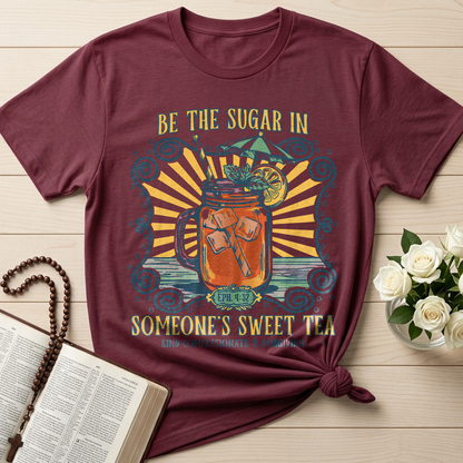 Be The Sugar In Eph. 4.32 Someone's Sweet Tea 01