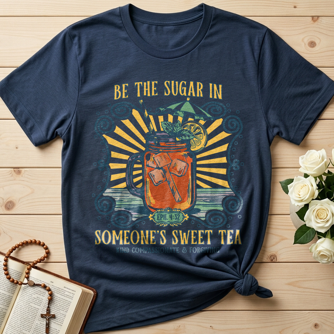 Be The Sugar In Eph. 4.32 Someone's Sweet Tea 01